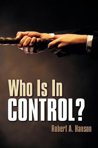 Who is in Control? - Robert a Hanson - Books - Xulon Press - 9781594679582 - December 23, 2004