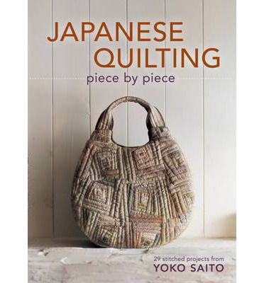 Cover for Yoko Saito · Japanese Quilting Piece by Piece: Stitched Projects from Yoko Saito (Paperback Book) (2012)