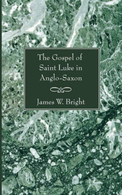 Cover for James W. Bright · The Gospel of Saint Luke in Anglo-saxon: (Paperback Book) (2006)