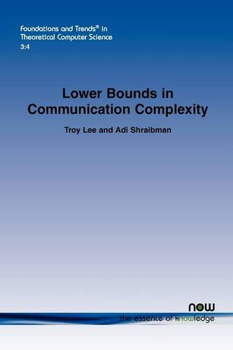 Cover for Troy Lee · Lower Bounds in Communication Complexity - Foundations and Trends (R) in Theoretical Computer Science (Paperback Book) (2009)