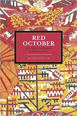 Cover for Jeffrey Webber · Red October: Left-indigenous Struggles In Modern Bolivia: Historical Materialism, Volume 29 - Historical Materialism (Paperback Book) (2012)