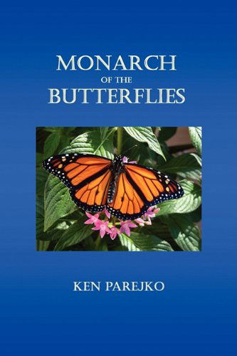 Cover for Ken Parejko · Monarch of the Butterflies (Paperback Book) (2010)