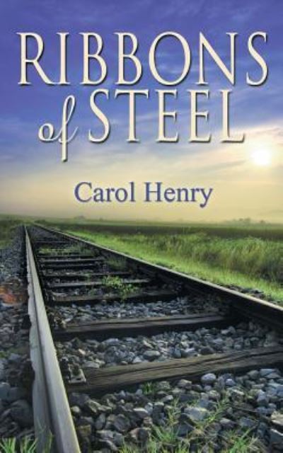 Cover for Carol Henry · Ribbons of Steel (Paperback Book) (2017)