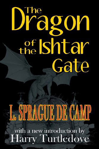 Cover for L. Sprague De Camp · The Dragon of the Ishtar Gate (Paperback Book) (2013)