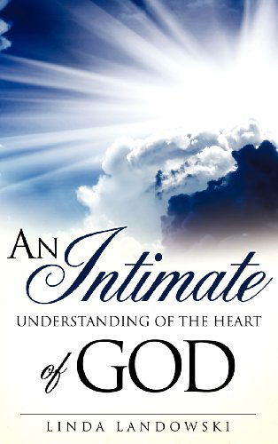 Cover for Linda Landowski · An Intimate Understanding of the Heart of God (Hardcover Book) (2011)