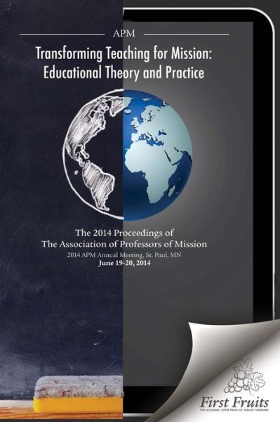 Transforming Teaching for Mission: Educational Theory and Practice - Robert A. Danielson - Books - First Fruits Press - 9781621711582 - December 18, 2014