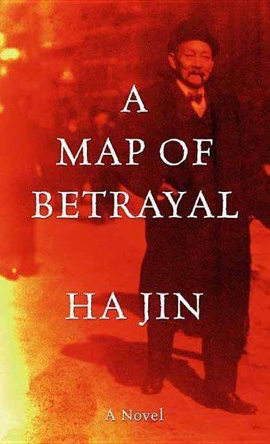 Cover for Ha Jin · A Map of Betrayal (Innbunden bok) (2015)