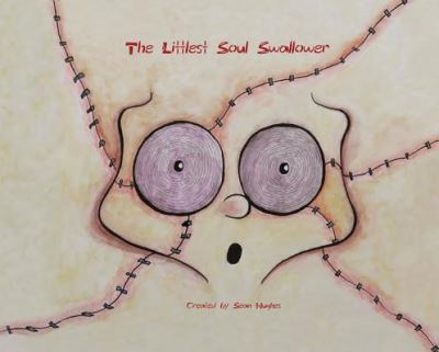 Cover for Sean Hughes · The Littlest Soul Swallower (Hardcover Book) (2017)