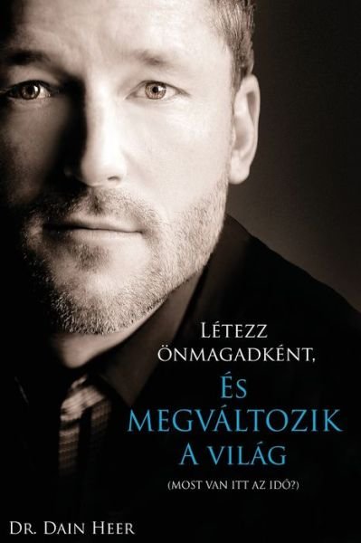 Cover for Dain Heer · Letezz oenmagadkent, es megvaltozik a vilag (Taschenbuch) (2020)