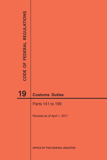 Cover for Nara · Code of Federal Regulations Title 19, Customs Duties, Parts 141-199, 2017 (Paperback Book) (2017)
