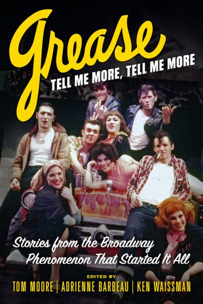 Cover for Tom Moore · Grease, Tell Me More, Tell Me More: Stories from the Broadway Phenomenon That Started It All (Hardcover Book) (2022)