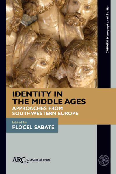 Cover for Flocel Sabate · Identity in the Middle Ages: Approaches from Southwestern Europe - CARMEN Monographs and Studies (Hardcover Book) [New edition] (2021)