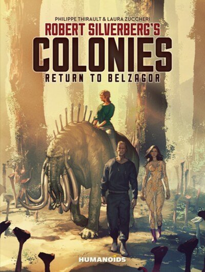 Robert Silverberg's COLONIES: Return to Belzagor - Robert Silverberg - Books - Humanoids, Inc - 9781643377582 - August 20, 2019