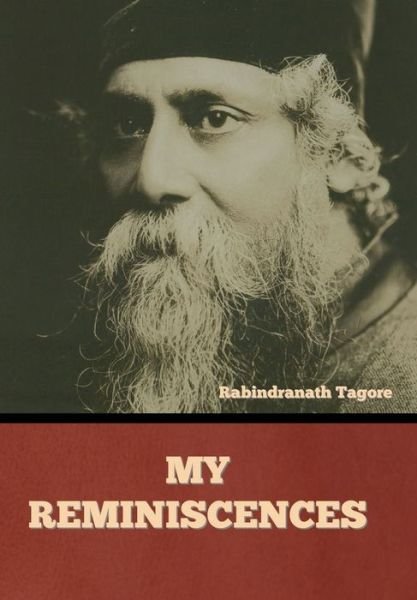 Cover for Rabindranath Tagore · My Reminiscences (Inbunden Bok) (2022)