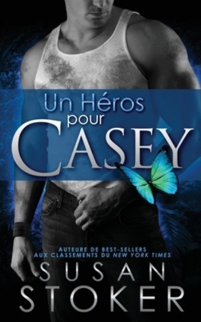 Un He&#769; ros Pour Casey - Delta Force Heroes - Susan Stoker - Książki - Stoker Aces Production - 9781644990582 - 1 marca 2020