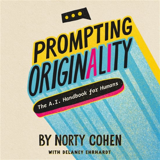 Cover for Norty Cohen · Prompting Originality: The A.I. Handbook for Humans (Paperback Book) (2024)