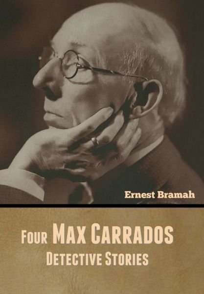 Cover for Ernest Bramah · Four Max Carrados Detective Stories (Inbunden Bok) (2020)
