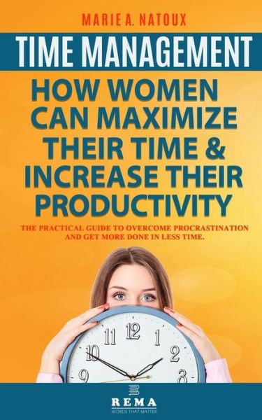 Cover for Marie a Natoux · Time Management - How Women Can Maximize Their Time and Increase Their Productivity (Paperback Book) (2020)