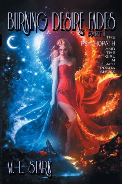 Cover for M L Stark · Burning Desire Fades: The Psychopath and the Girl in Black Prada Shoes (Paperback Book) (2020)