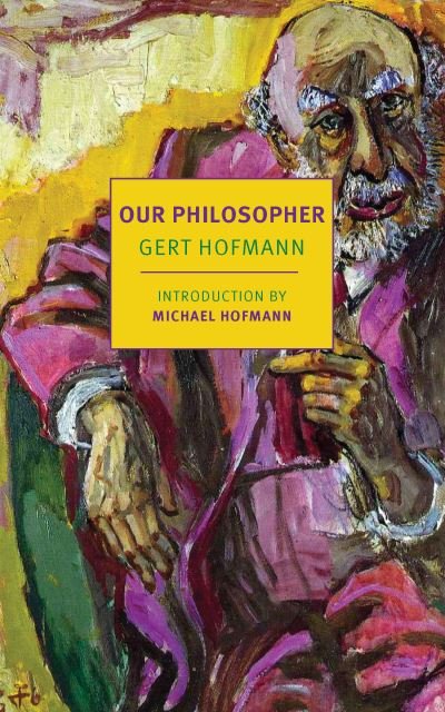Cover for Gert Hofmann · Our Philosopher (Book) (2023)