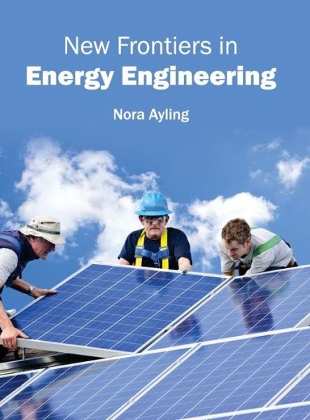 Cover for Nora Ayling · New Frontiers in Energy Engineering (Hardcover bog) (2016)