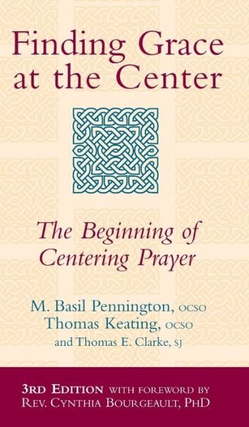 Cover for Pennington, M. Basil, OCSO · Finding Grace at the Center (3rd Edition): The Beginning of Centering Prayer (Inbunden Bok) [3rd Edition, New edition] (2007)