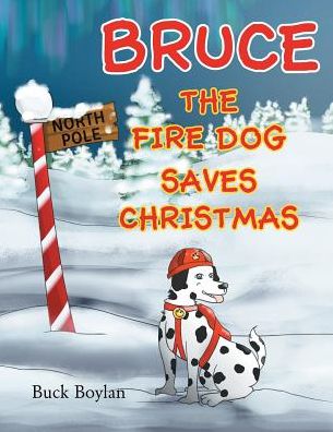Cover for Buck Boylan · Bruce the Fire Dog Saves Christmas (Paperback Book) (2017)