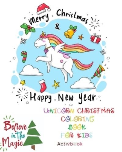 Unicorn Christmas Coloring Book for Kids - Activbook - Kirjat - Blurb - 9781715960582 - perjantai 26. huhtikuuta 2024