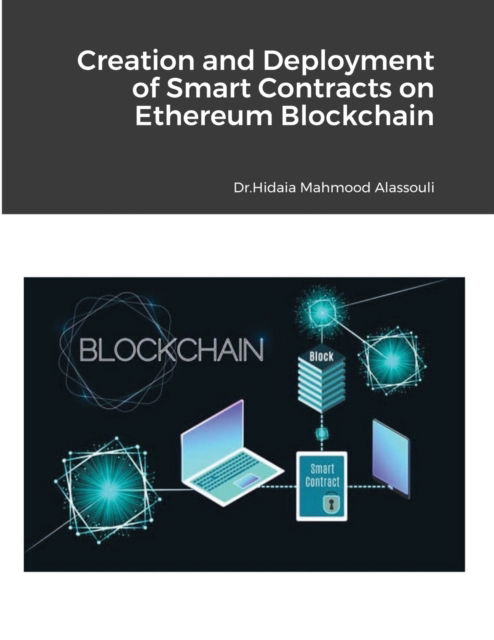 Cover for Hidaia Mahmood Alassouli · Creation and Deployment of Smart Contracts on Ethereum Blockchain (Paperback Book) (2021)