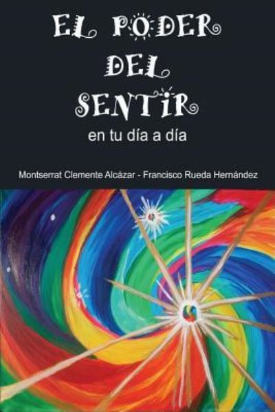 Cover for Montserrat Clemente Alcazar · EL PODER DEL SENTIR en tu dia a dia (Paperback Book) (2018)