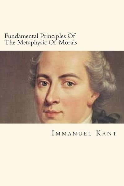 Cover for Immanuel Kant · Fundamental Principles of the Metaphysic of Morals (Paperback Book) (2018)