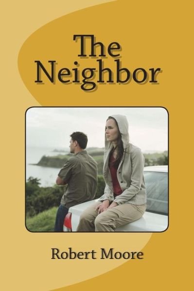 Cover for Robert Moore · The Neighbor (Paperback Book) (2018)