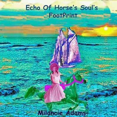 Cover for Milancie Hill Adams · Echo OF Horse?s Soul?s FootPrint (Paperback Book) (2018)