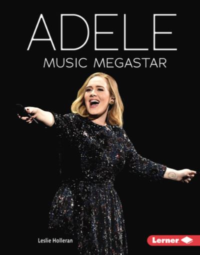 Adele - Leslie Holleran - Livros - Lerner Publishing Group - 9781728476582 - 2023