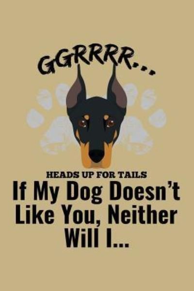 Cover for Uab Kidkis · Ggrrr.... Heads Up for Tails If My Dog Doesn (Paperback Book) (2018)