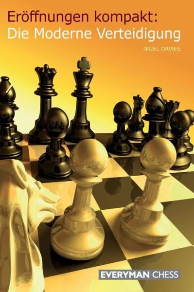 Eroeffnungen kompakt: Die Moderne Verteidigung - Nigel Davies - Books - Everyman Chess - 9781781945582 - October 15, 2007