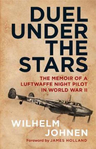 Cover for Wilhelm Johnen · Duel Under the Stars: The Memoir of a Luftwaffe Night Pilot in World War II (Hardcover Book) (2018)