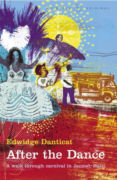 Cover for Edwidge Danticat · After The Dance: A Walk Through Carnival in Jacmel, Haiti (Paperback Book) (2016)