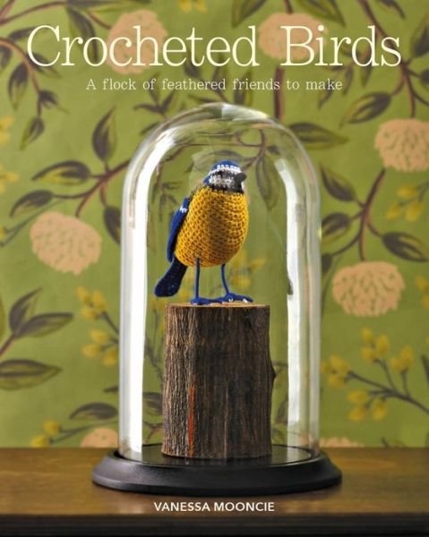 Cover for Vanessa Mooncie · Crocheted Birds: A Flock of Feathered Friends to Make (Paperback Bog) (2018)