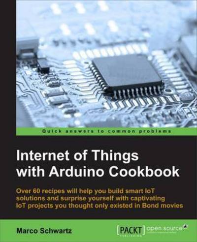 Cover for Marco Schwartz · Internet of Things with Arduino Cookbook (Paperback Book) (2016)
