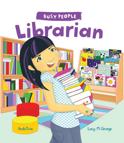 Busy People: Librarian - Busy People - Lucy M. George - Książki - Frances Lincoln Publishers Ltd - 9781786036582 - 17 stycznia 2019