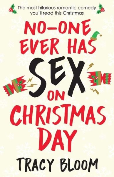 No-one Ever Has Sex on Christmas Day - Tracy Bloom - Books - Bookouture - 9781786812582 - October 24, 2017