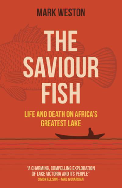 Cover for Mark Weston · Saviour Fish, The - Life and Death on Africa's Greatest Lake (Paperback Book) (2022)