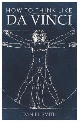 Cover for Daniel Smith · How to Think Like da Vinci (Paperback Book) (2020)