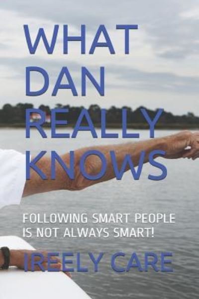 Cover for Ireely Care · What Dan Really Knows (Paperback Bog) (2018)