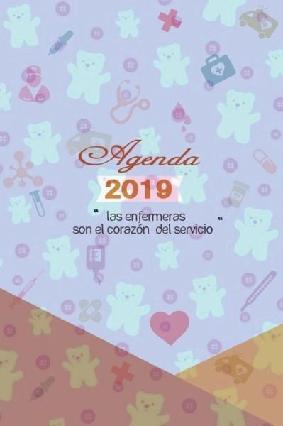 Agenda 2019 Las Enfermeras Son El Corazon del Servicio - Casa Poblana Journals - Books - Independently Published - 9781795003582 - January 24, 2019