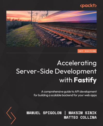 Accelerating Server-Side Development with Fastify - Manuel Spigolon - Książki - Packt Publishing, Limited - 9781800563582 - 9 czerwca 2023