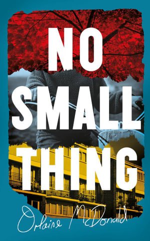 Cover for Orlaine McDonald · No Small Thing (Hardcover Book) [Main edition] (2024)