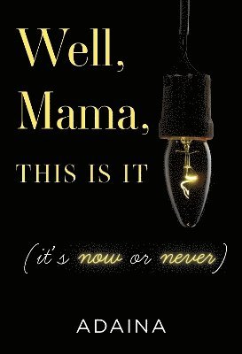 Cover for Adaina · Well, Mama, This is It (it's now or never) (Paperback Book) (2024)