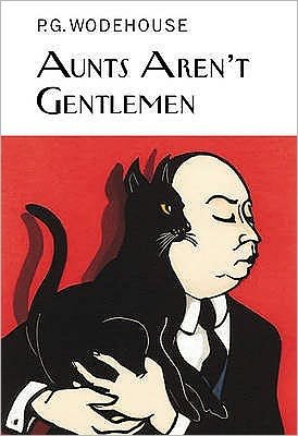 Cover for P.G. Wodehouse · Aunts Aren't Gentlemen - Everyman's Library P G WODEHOUSE (Hardcover bog) (2008)